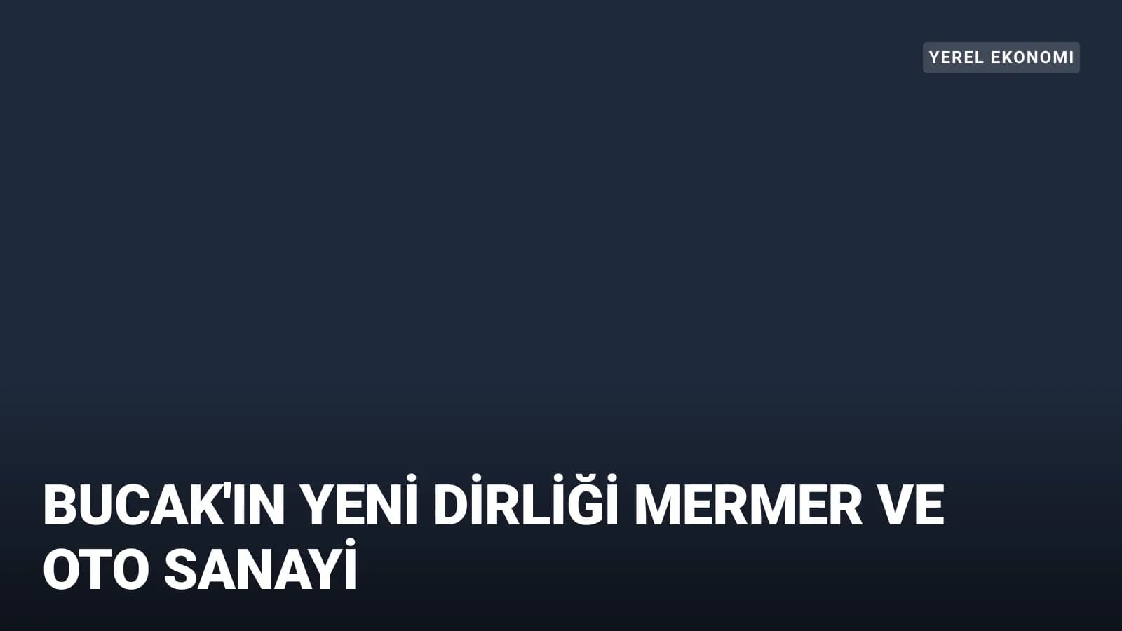 Mermer ve oto sanayi Bucak'ı şekillendirdi