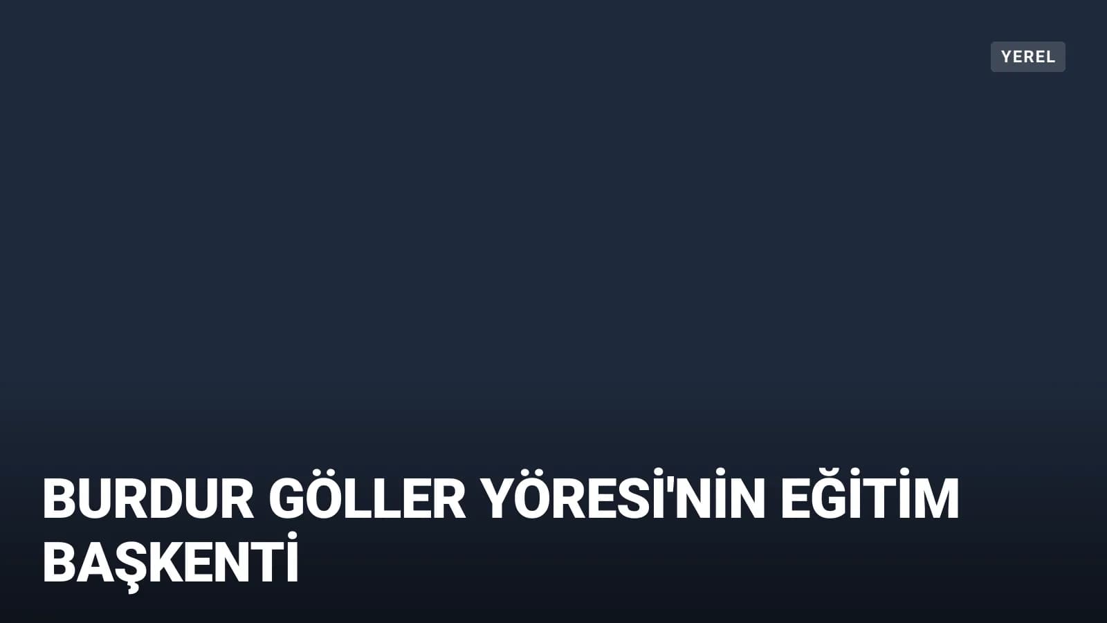 Burdur, Göller Yöresi'nin Eğitim ve Kültür Merkezi