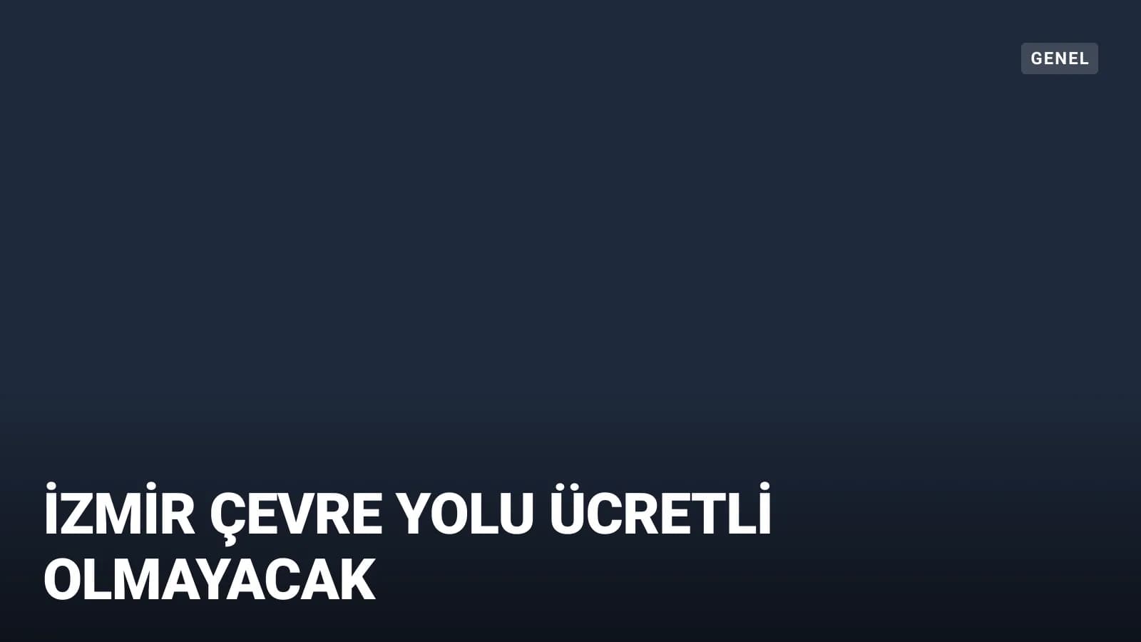 Bursalı'dan İzmir Çevre Yolu cevabı: Ücretli olmayacak