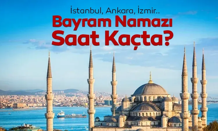 Kurban Bayramı yaklaşırken vatandaşların en çok araştırdığı konular arasında bayram namazı saatleri yer alıyor. İstanbul bayram namazı saati 2026 başta olmak üzere Ankara , İzmir ve tüm illere ait bayram namazı vakitleri Diyanet İşleri Başkanlığı tarafından yayımlandı. Bayram sabahında camilere akın edecek vatandaşlar, yaşadıkları ile göre namaz saatini sorgulamaya başladı. Peki, Diyanet verilerine göre bayram namazı saat kaçta kılınacak? İşte detaylar...