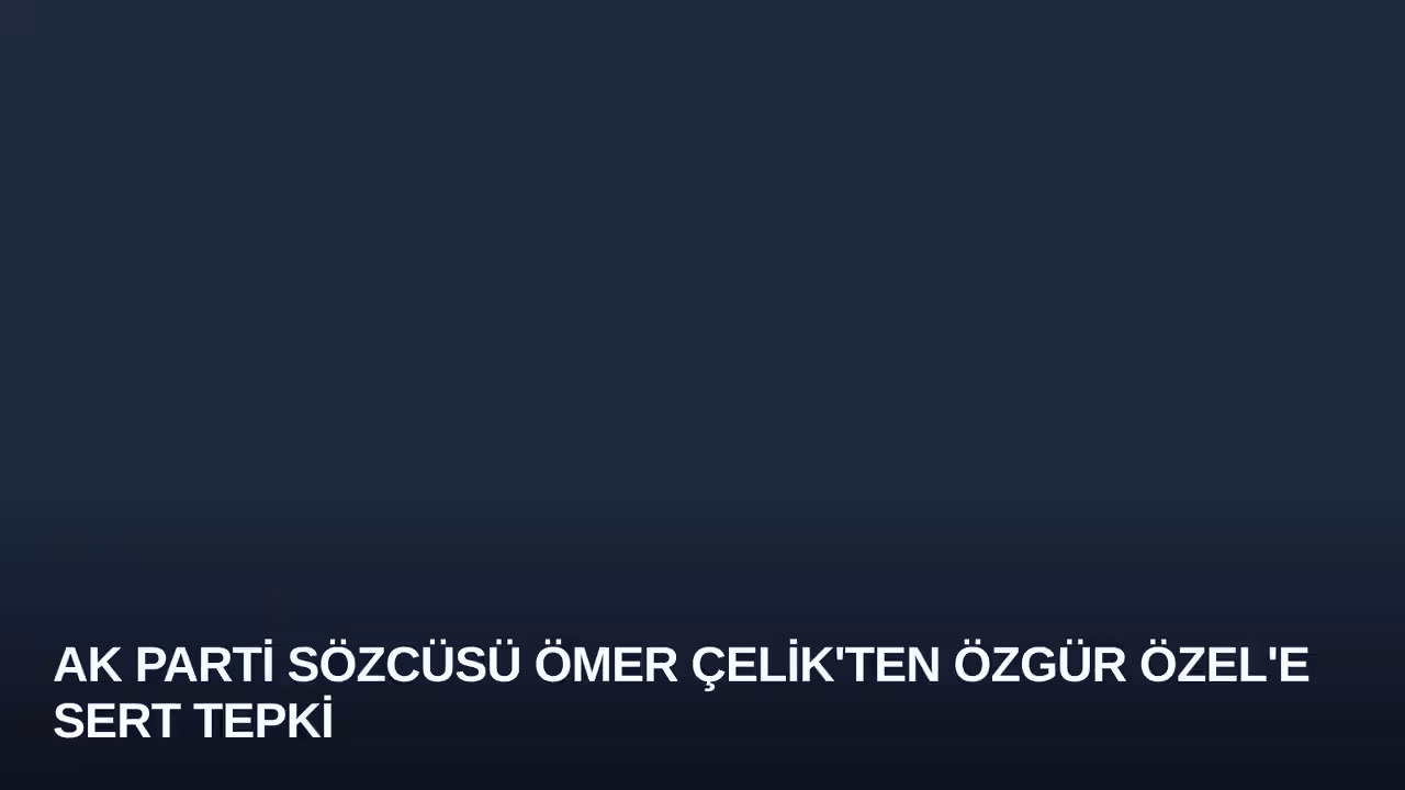 Ömer Çelik konulu haberin kapak görseli