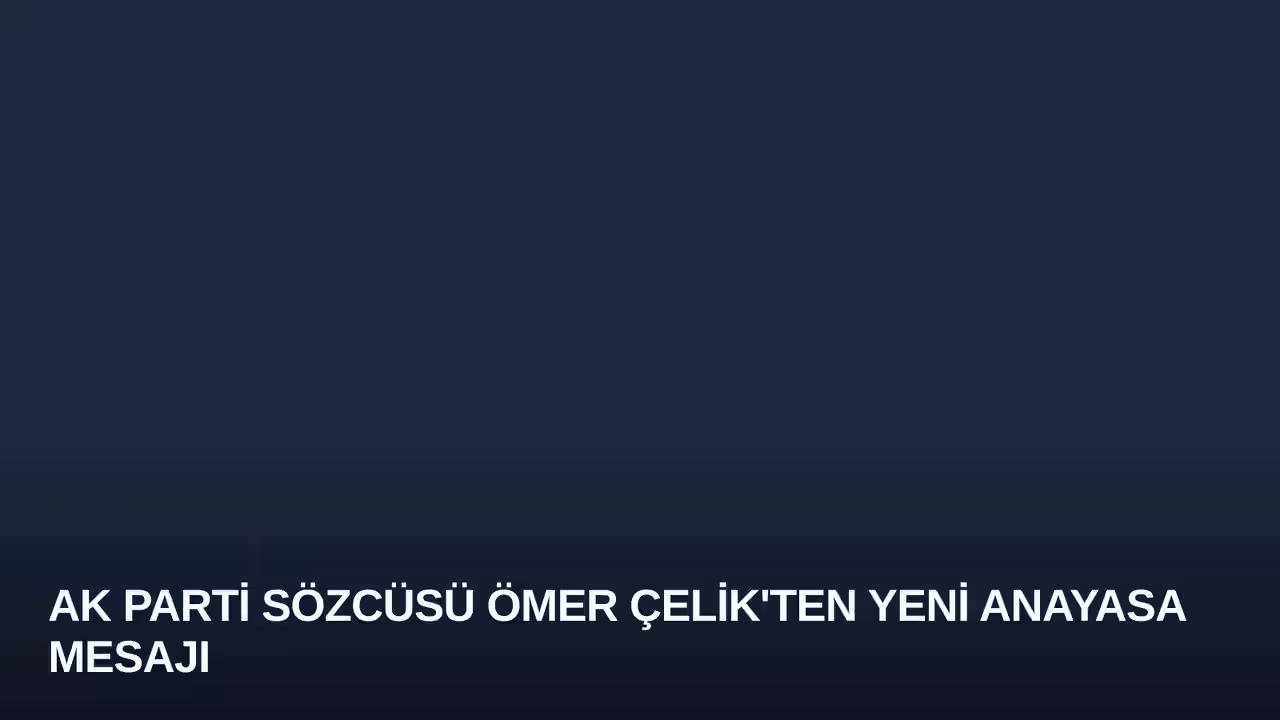 Ömer Çelik konulu haberin kapak görseli