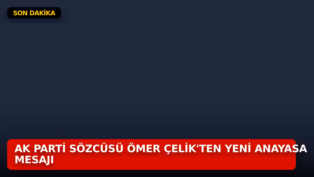 Ömer Çelik konulu haberin kapak görseli