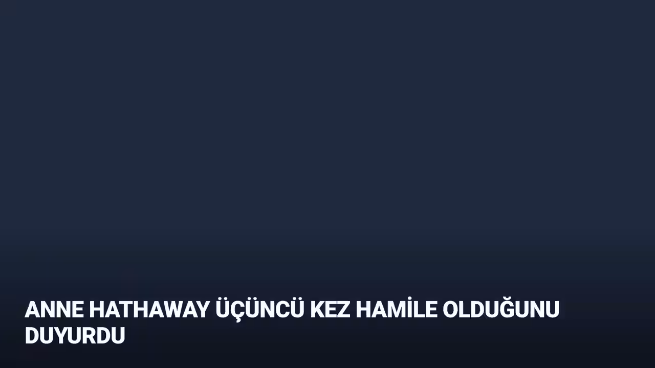 Anne Hathaway Üçüncü Kez Hamile Olduğunu Duyurdu