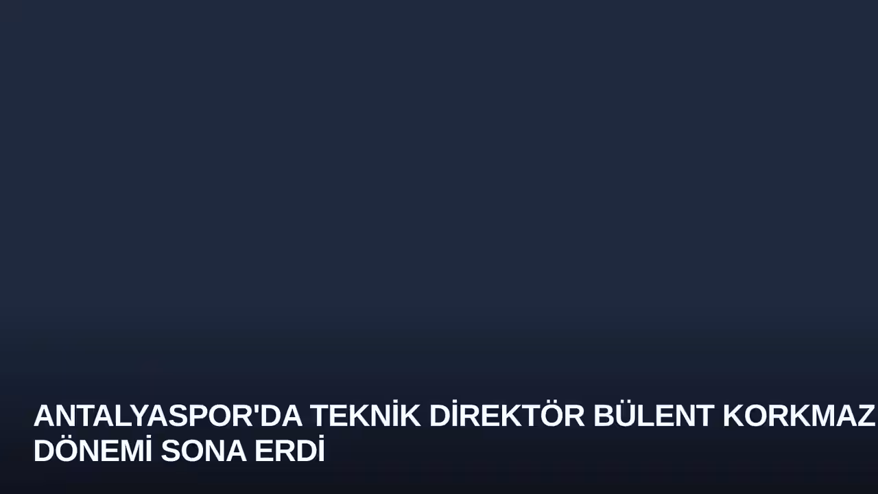 Antalyaspor'da Teknik Direktör Bülent Korkmaz Dönemi Sona Erdi