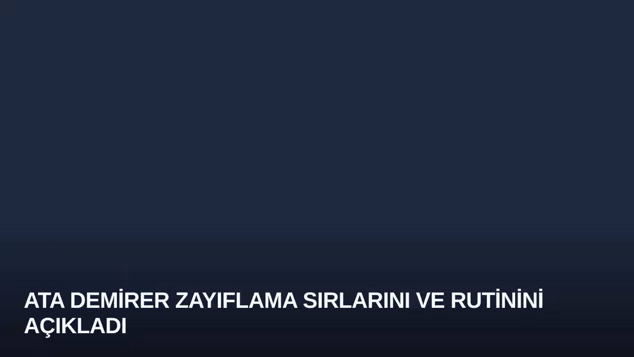 Ata Demirer Zayıflama Sırlarını ve Rutinini Açıkladı