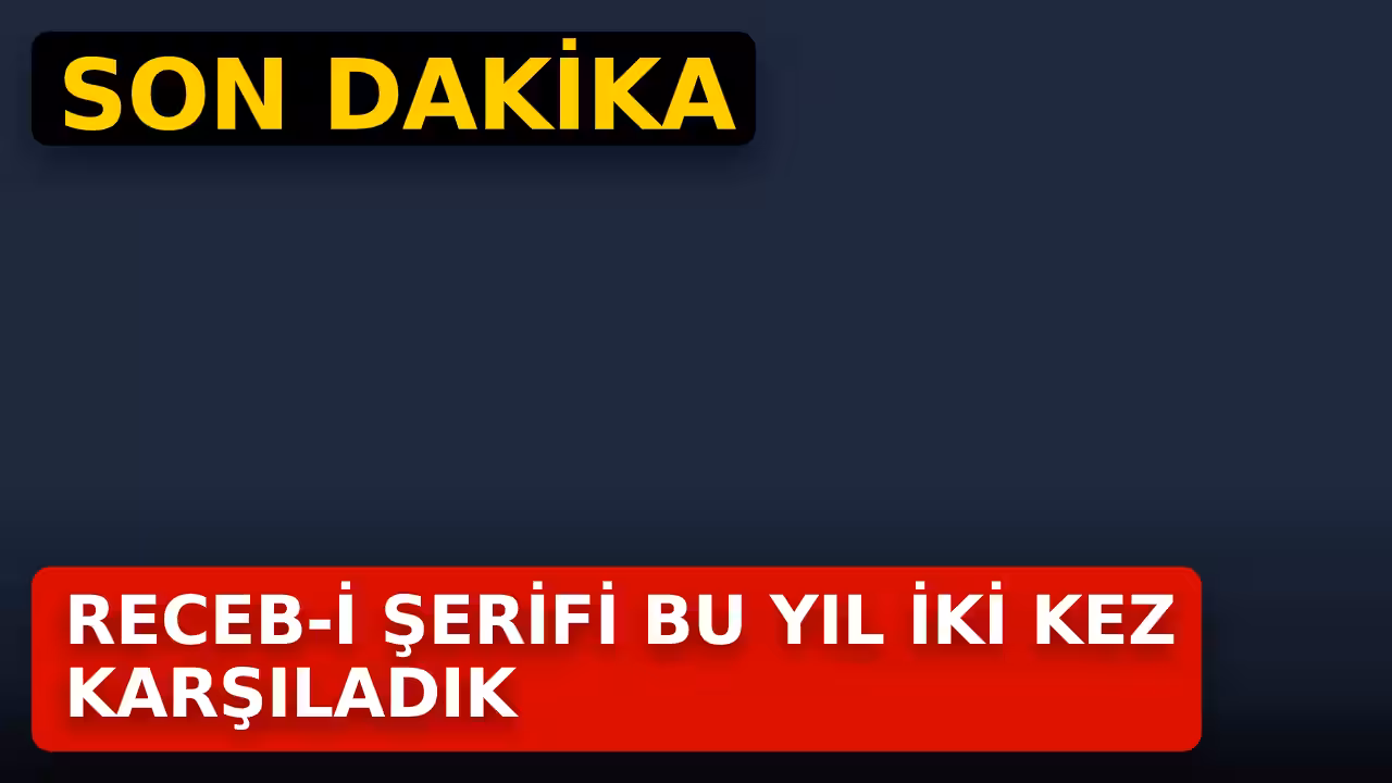 Receb-i Şerifi bu yıl 2. kez karşıladık!