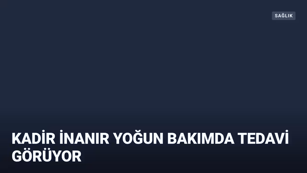 Kadir İnanır konulu haberin kapak görseli
