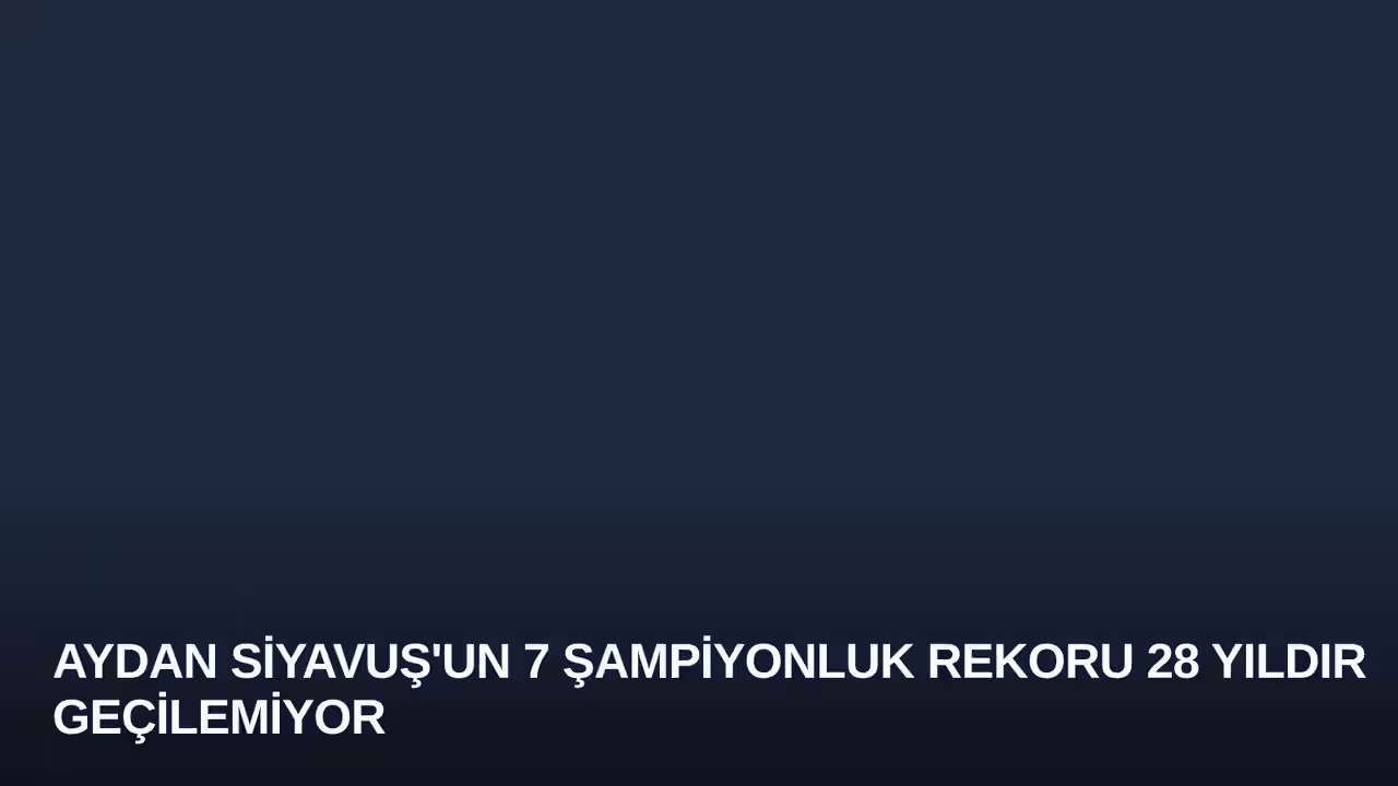 Aydan Siyavuş'un 7 Şampiyonluk Rekoru 28 Yıldır Geçilemiyor