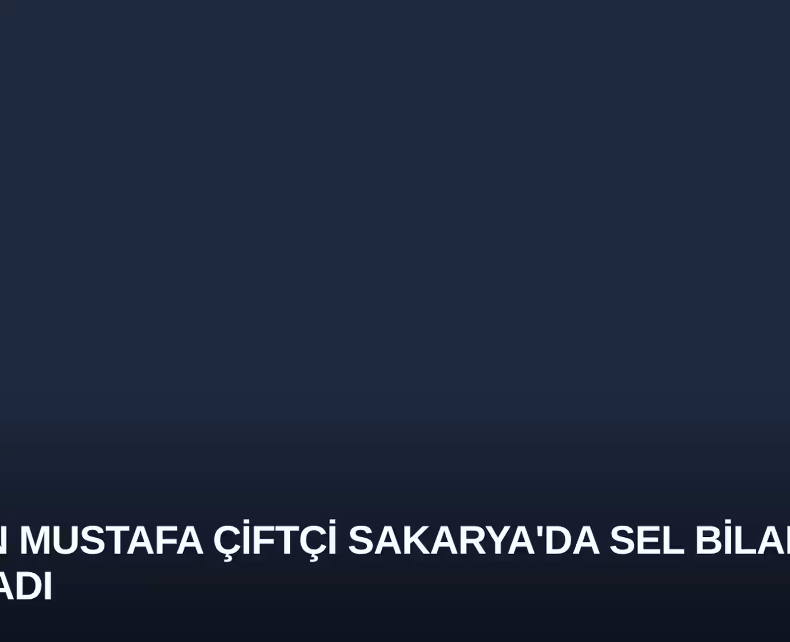 Bakan Mustafa Çiftçi Sakarya'da Sel Bilançosunu Açıkladı