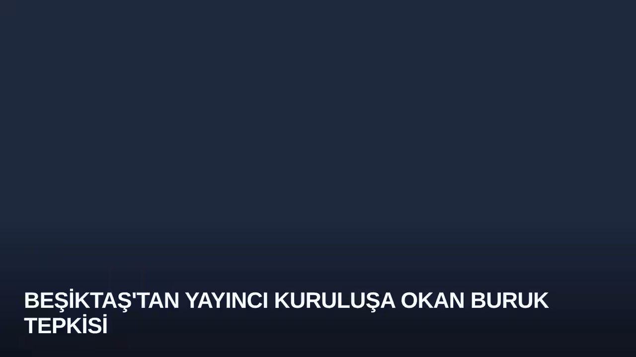 Beşiktaş'tan Yayıncı Kuruluşa Okan Buruk Tepkisi