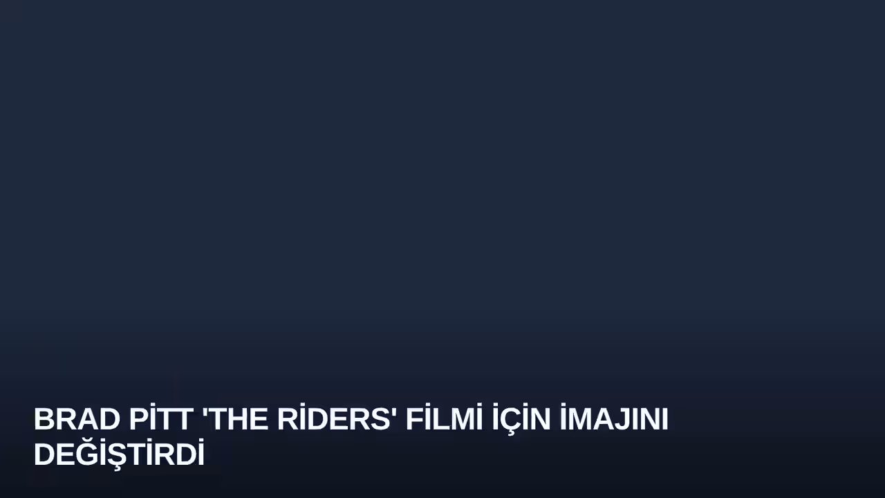 Brad Pitt 'The Riders' Filmi İçin İmajını Değiştirdi