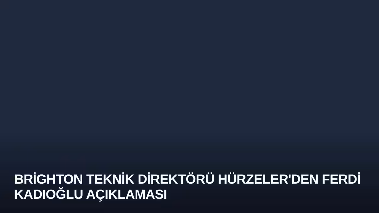 Ferdi Kadıoğlu konulu haberin kapak görseli