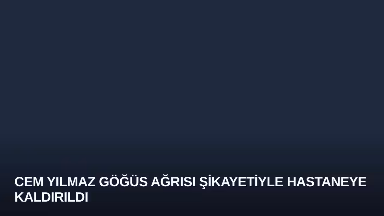 Cem Yılmaz Göğüs Ağrısı Şikayetiyle Hastaneye Kaldırıldı