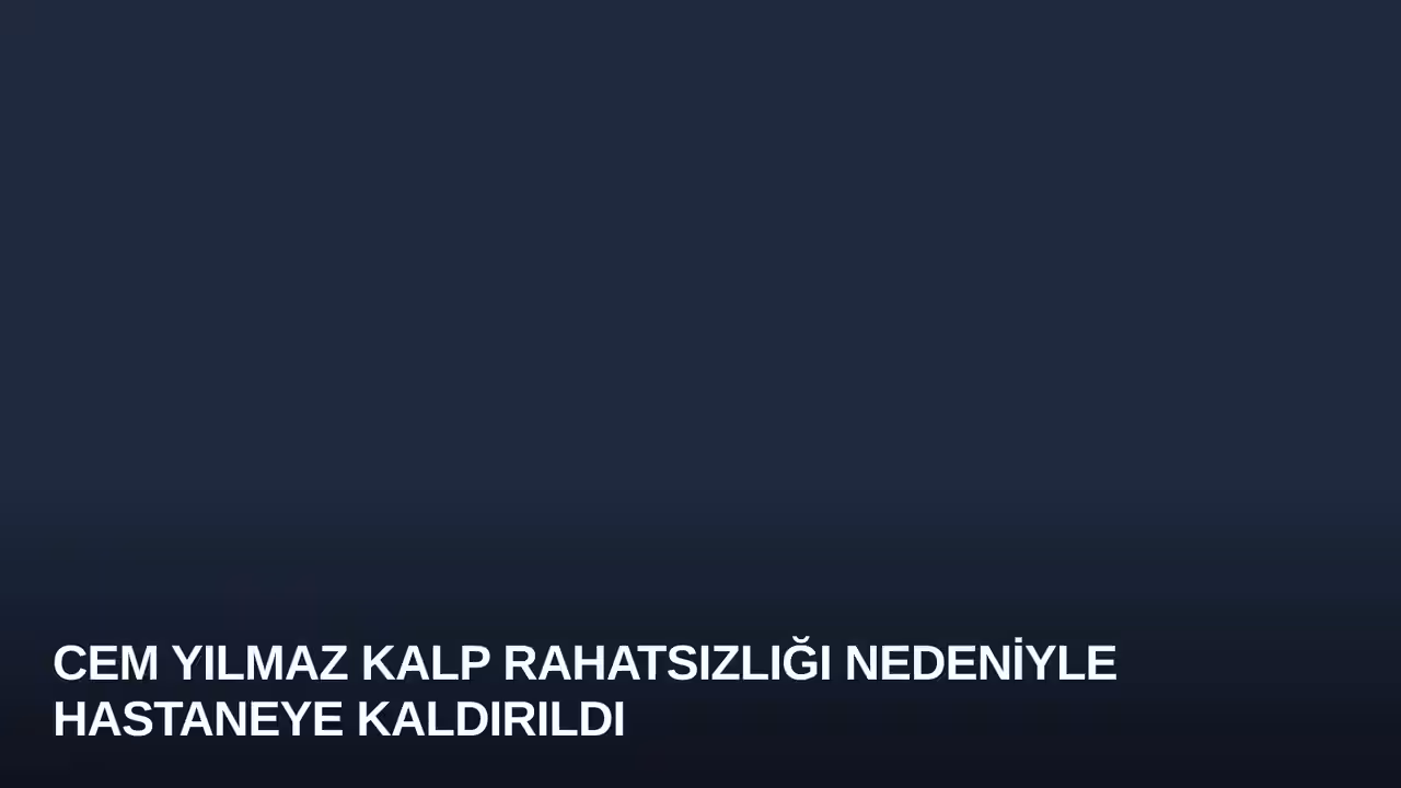 Cem Yılmaz Kalp Rahatsızlığı Nedeniyle Hastaneye Kaldırıldı