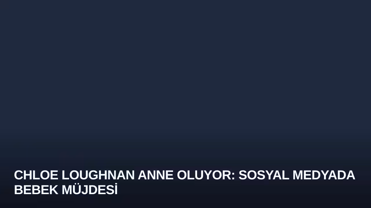 Chloe Loughnan Anne Oluyor: Sosyal Medyada Bebek Müjdesi