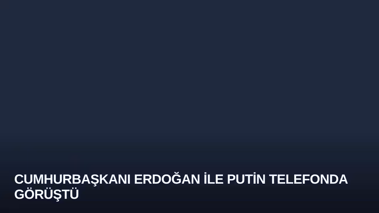 Cumhurbaşkanı Erdoğan ile Putin Telefonda Görüştü