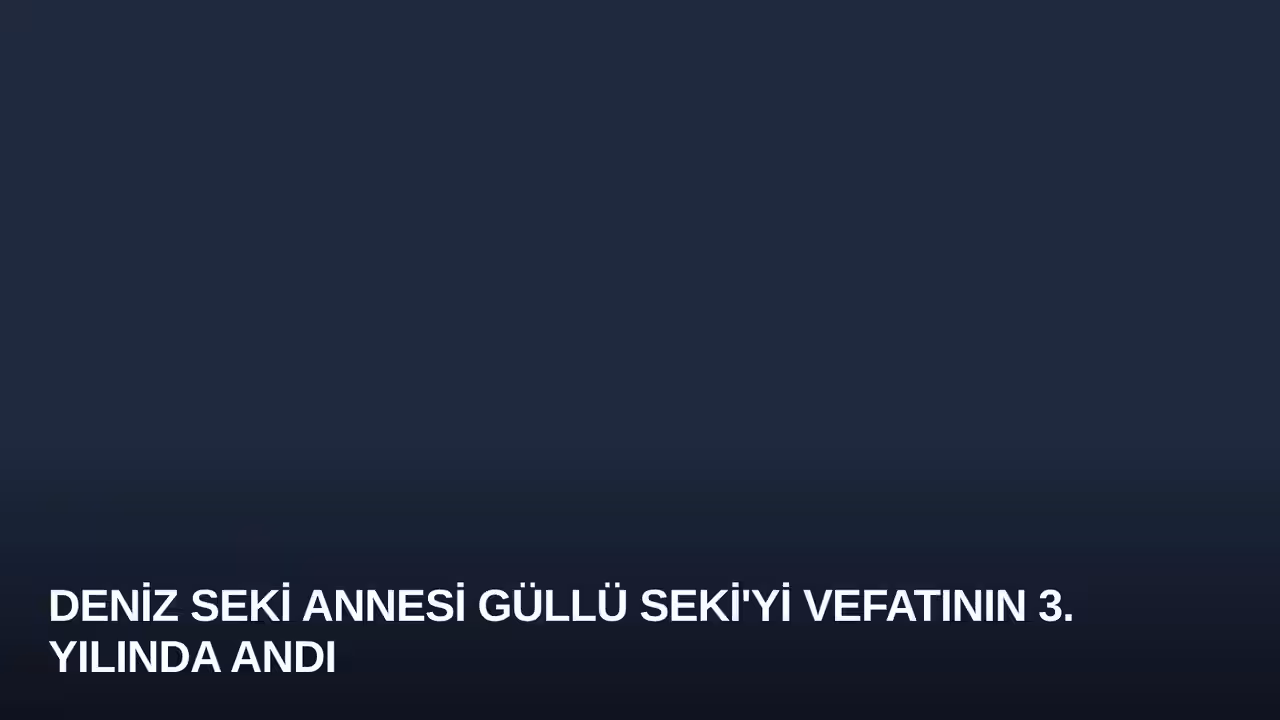 Deniz Seki Annesi Güllü Seki'yi Vefatının 3. Yılında Andı