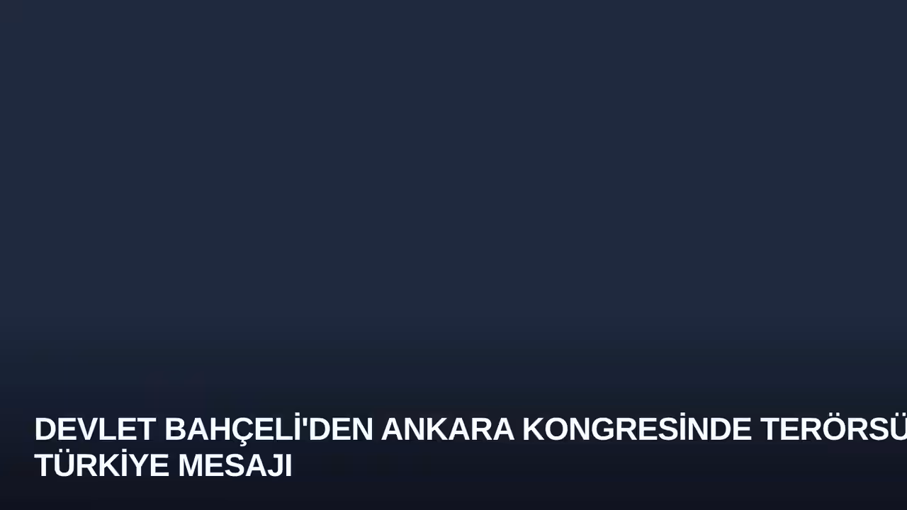 Devlet Bahçeli'den Ankara Kongresinde Terörsüz Türkiye Mesajı