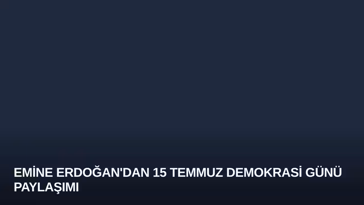 Emine Erdoğan'dan 15 Temmuz Demokrasi Günü Paylaşımı