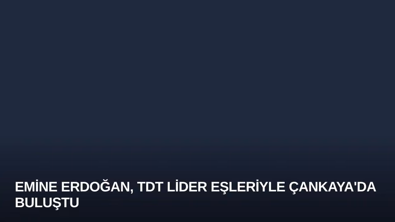 Emine Erdoğan, TDT Lider Eşleriyle Çankaya'da Buluştu