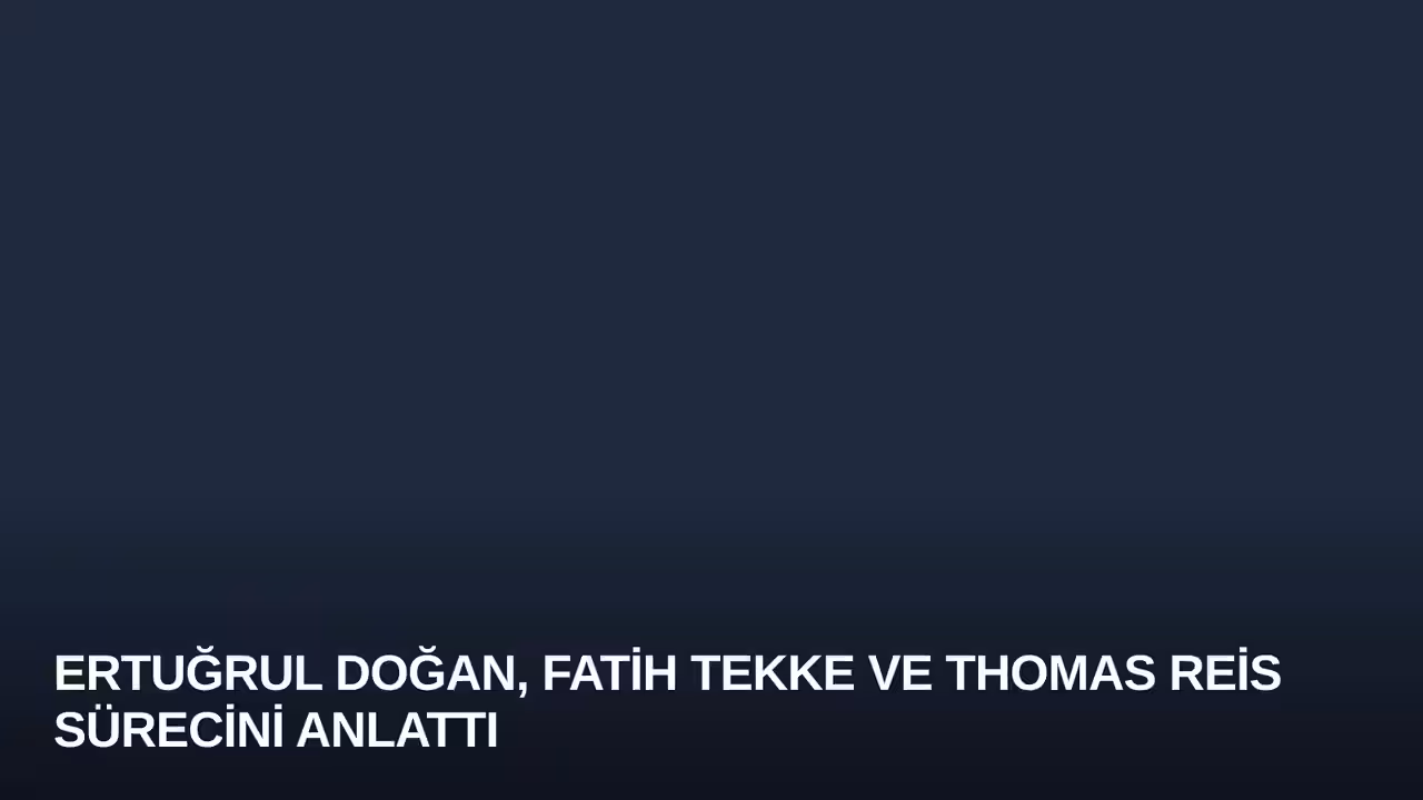 Ertuğrul Doğan, Fatih Tekke ve Thomas Reis Sürecini Anlattı