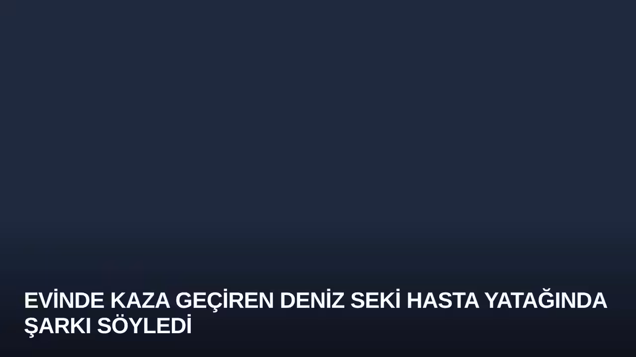 Evinde Kaza Geçiren Deniz Seki Hasta Yatağında Şarkı Söyledi