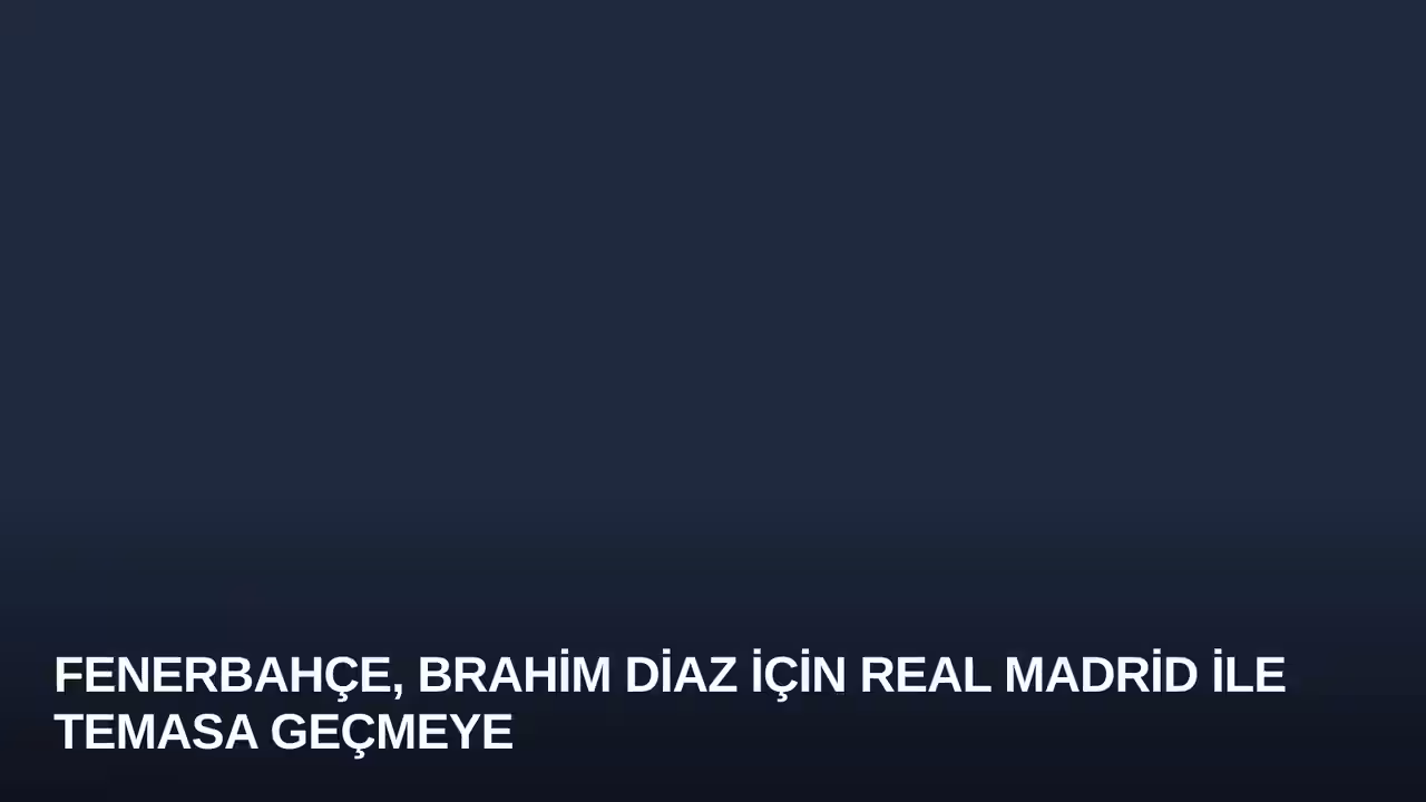 Fenerbahçe, Brahim Diaz İçin Real Madrid ile Temasa Geçmeye Hazırlanıyor