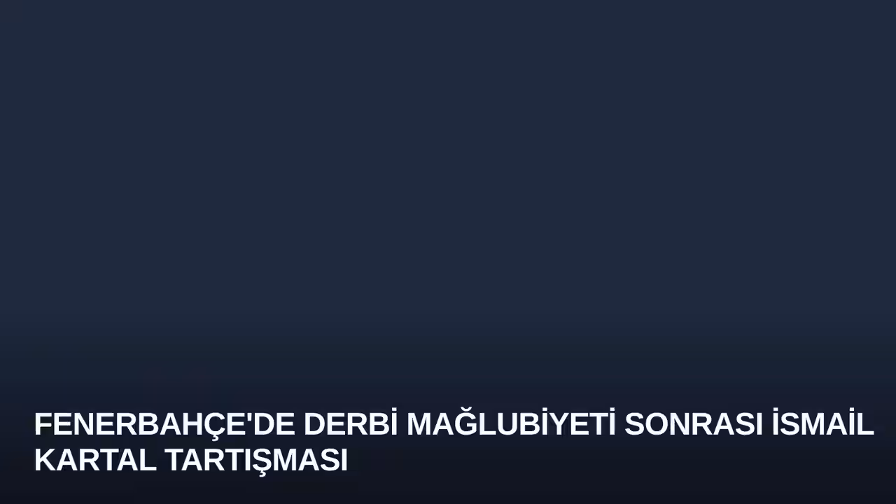 Fenerbahçe'de Derbi Mağlubiyeti Sonrası İsmail Kartal Tartışması