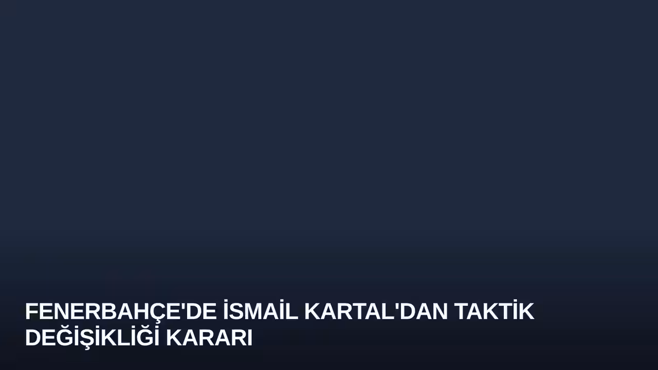 Fenerbahçe'de İsmail Kartal'dan Taktik Değişikliği Kararı