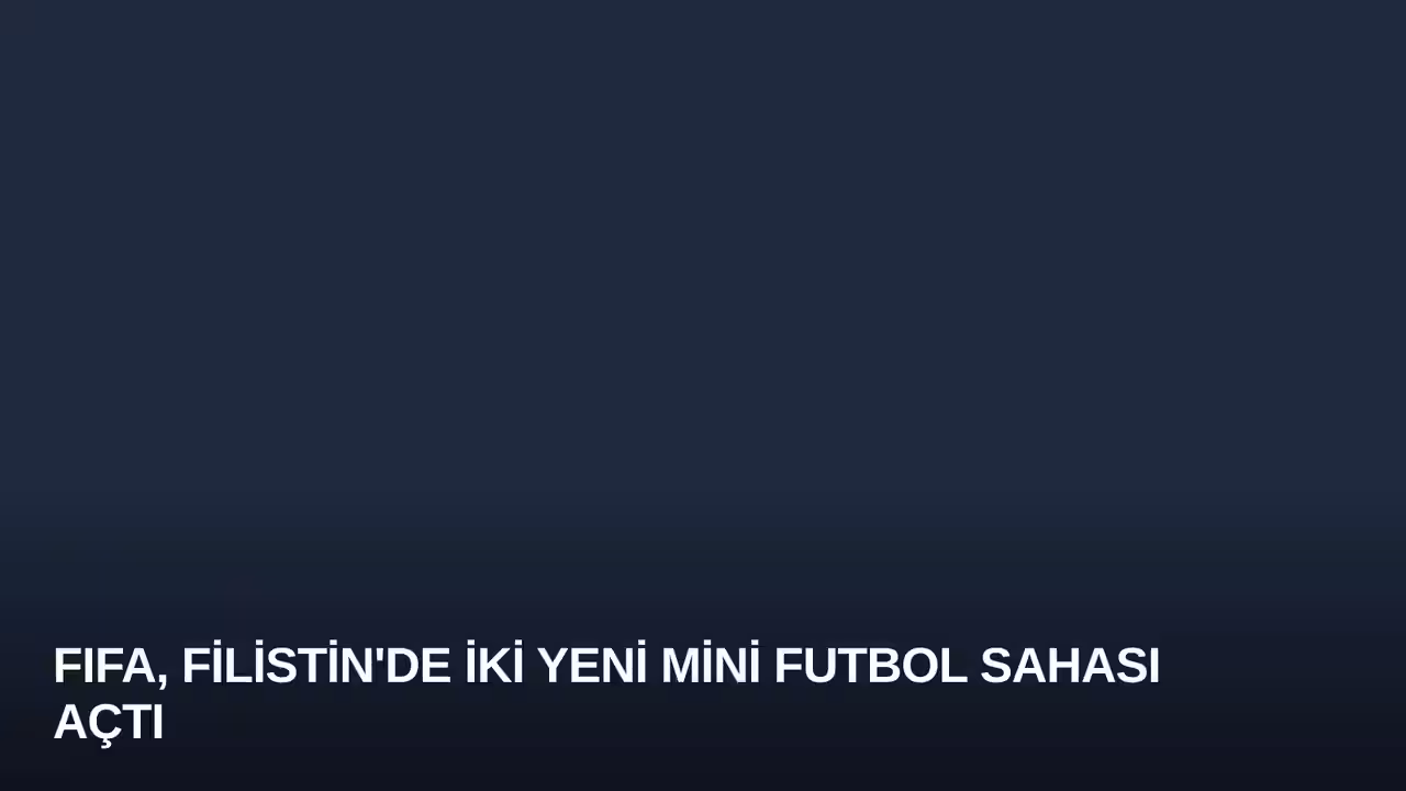 FIFA, Filistin'de İki Yeni Mini Futbol Sahası Açtı