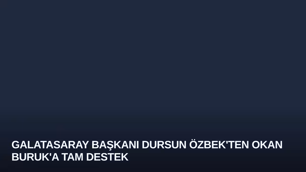 Galatasaray Başkanı Dursun Özbek'ten Okan Buruk'a Tam Destek