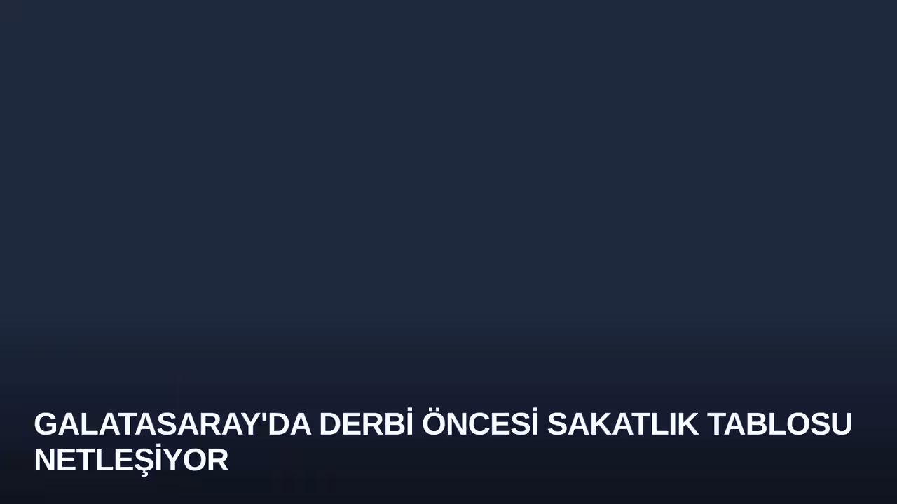 Galatasaray'da Derbi Öncesi Sakatlık Tablosu Netleşiyor