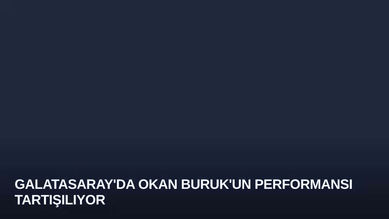 Galatasaray'da Okan Buruk'un Performansı Tartışılıyor
