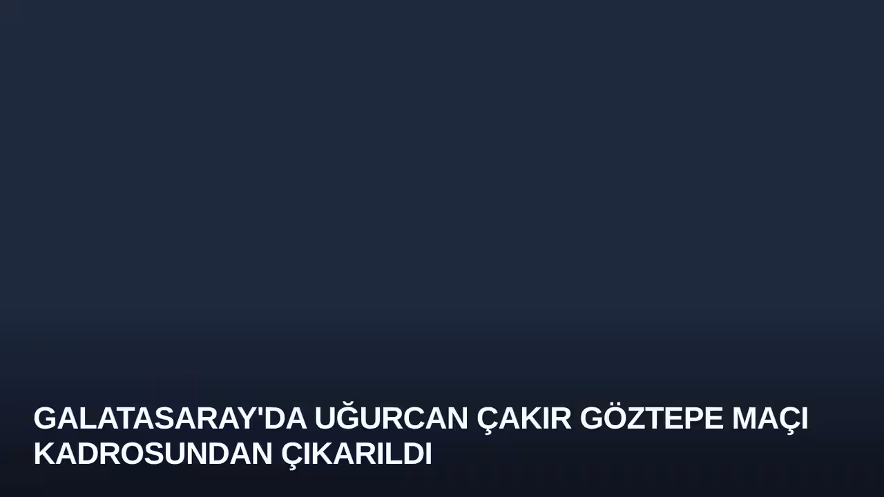 Uğurcan Çakır konulu haberin kapak görseli