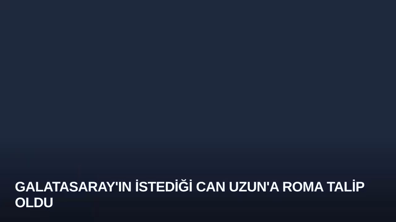 Galatasaray'ın İstediği Can Uzun'a Roma Talip Oldu