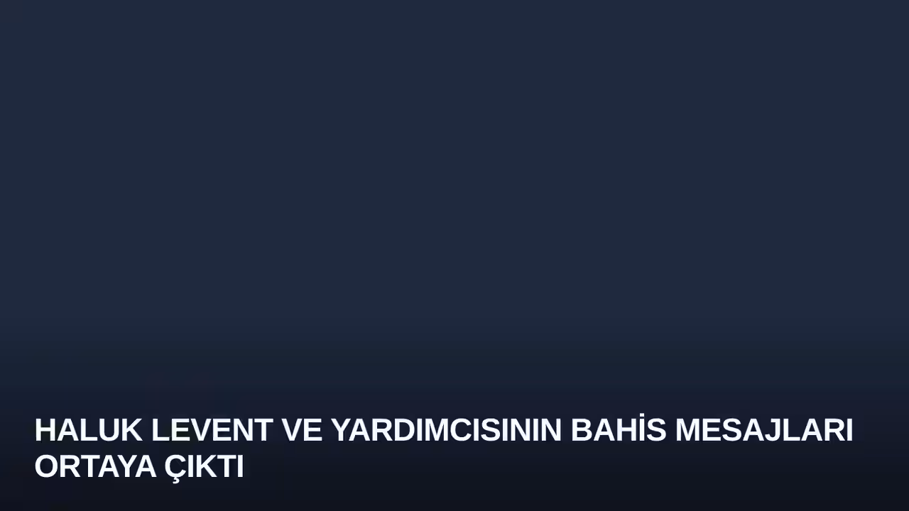 Haluk Levent ve Yardımcısının Bahis Mesajları Ortaya Çıktı