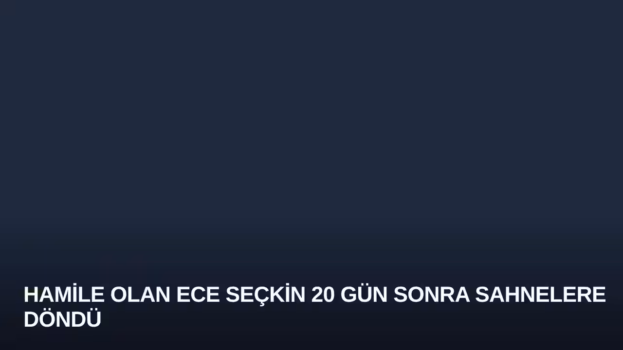 Hamile Olan Ece Seçkin 20 Gün Sonra Sahnelere Döndü