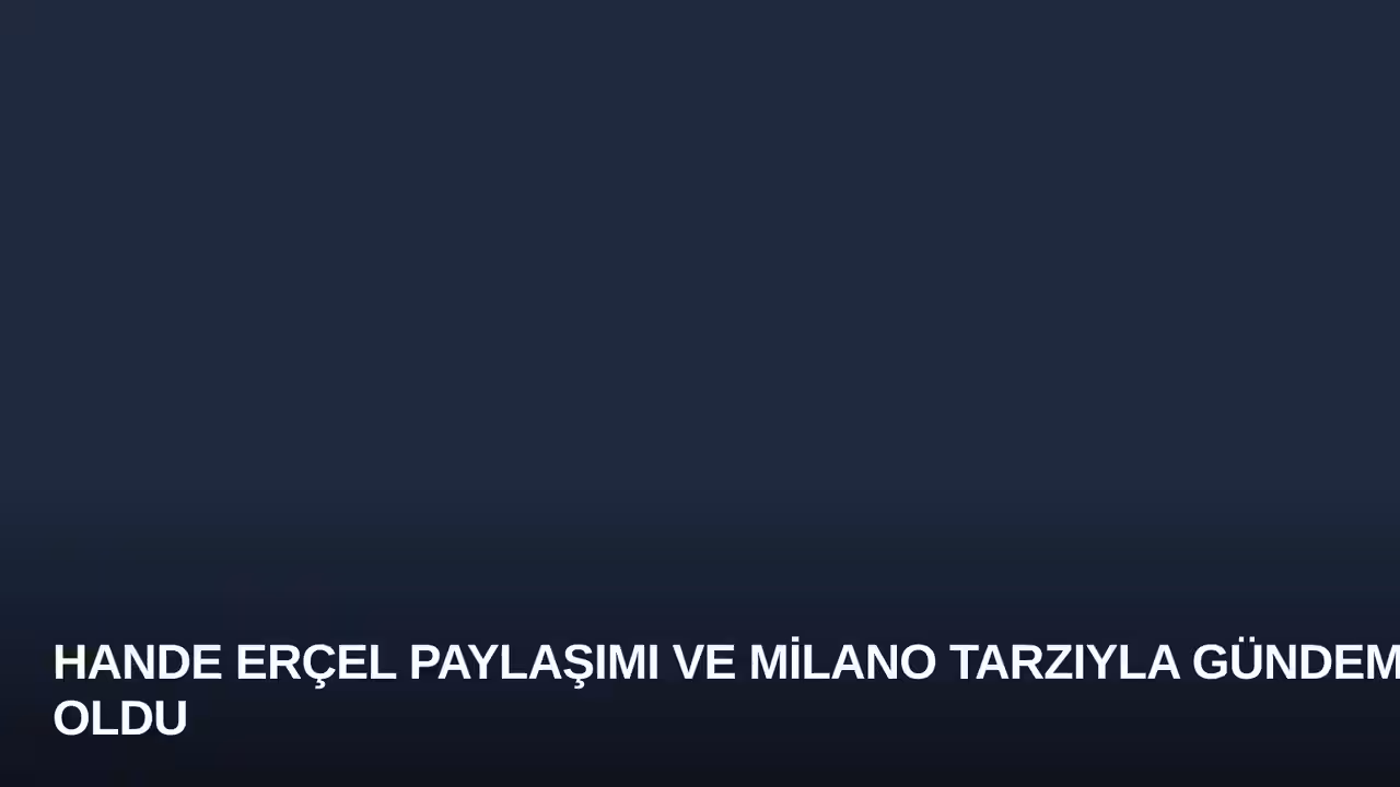 Hande Erçel konulu haberin kapak görseli