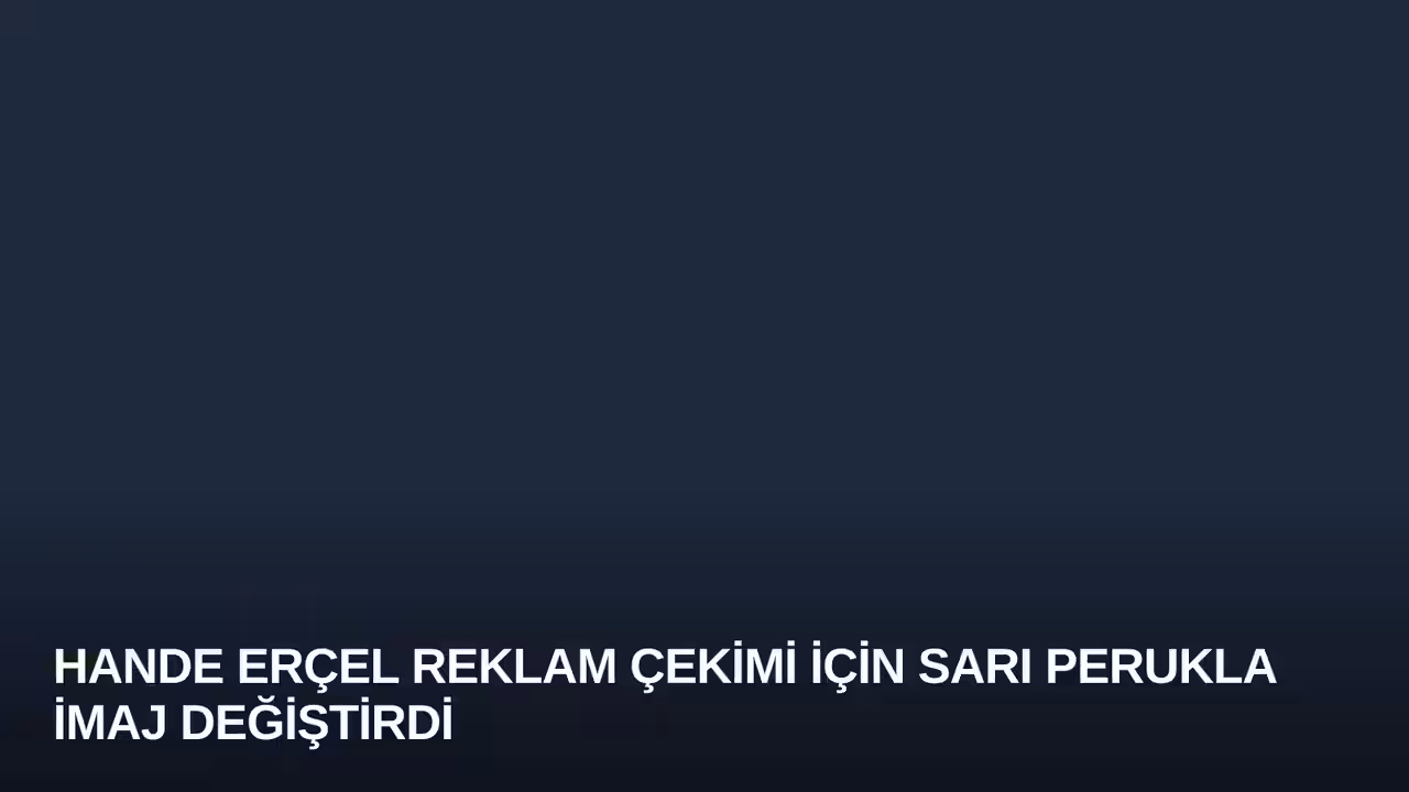 Hande Erçel konulu haberin kapak görseli