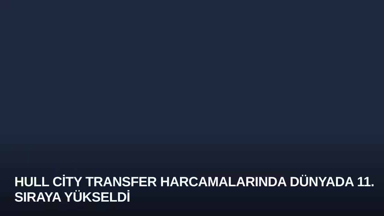 Hull City Transfer Harcamalarında Dünyada 11. Sıraya Yükseldi