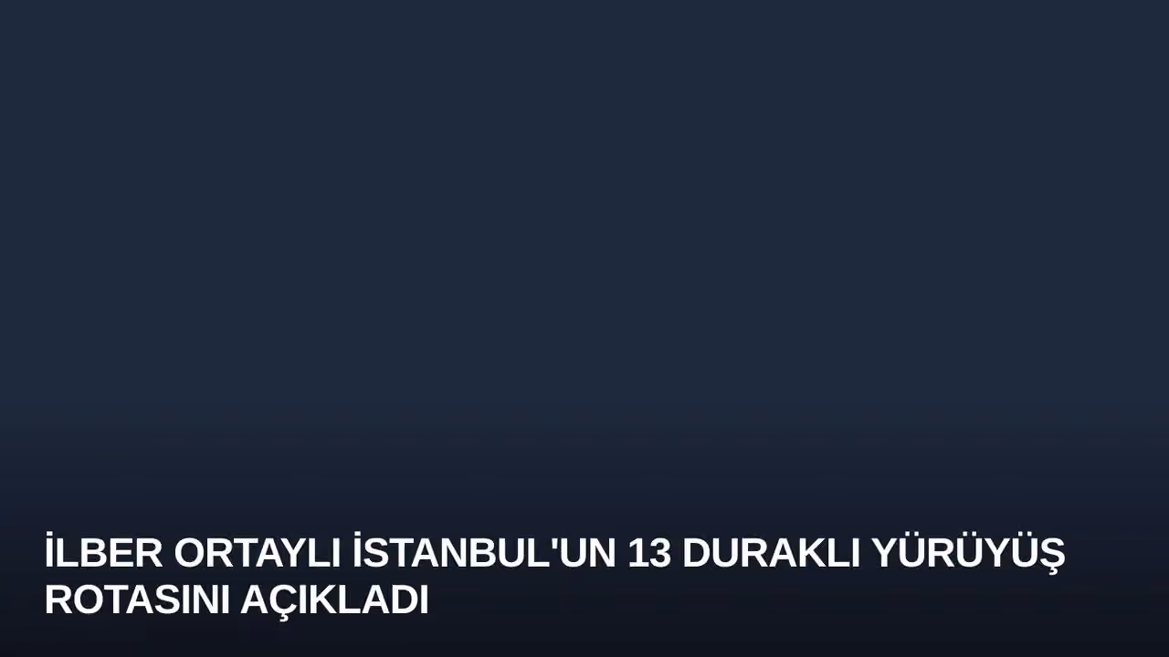 İlber Ortaylı İstanbul'un 13 Duraklı Yürüyüş Rotasını Açıkladı