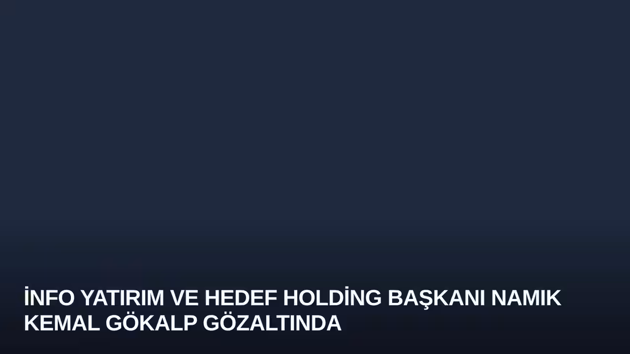 İnfo Yatırım ve Hedef Holding Başkanı Namık Kemal Gökalp Gözaltında