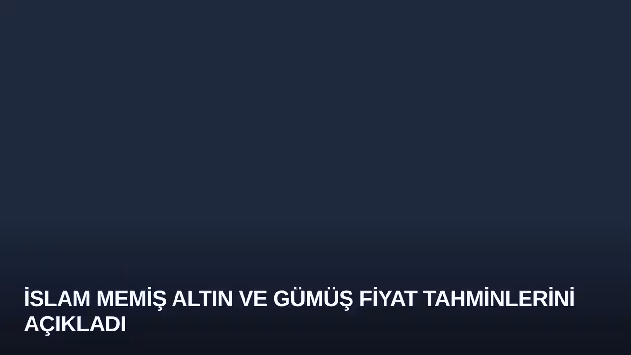 İslam Memiş Altın ve Gümüş Fiyat Tahminlerini Açıkladı