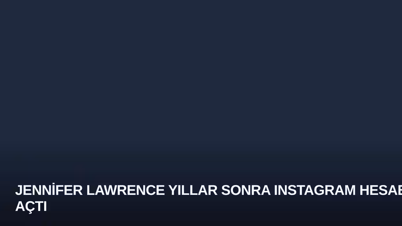 Jennifer Lawrence Yıllar Sonra Instagram Hesabı Açtı