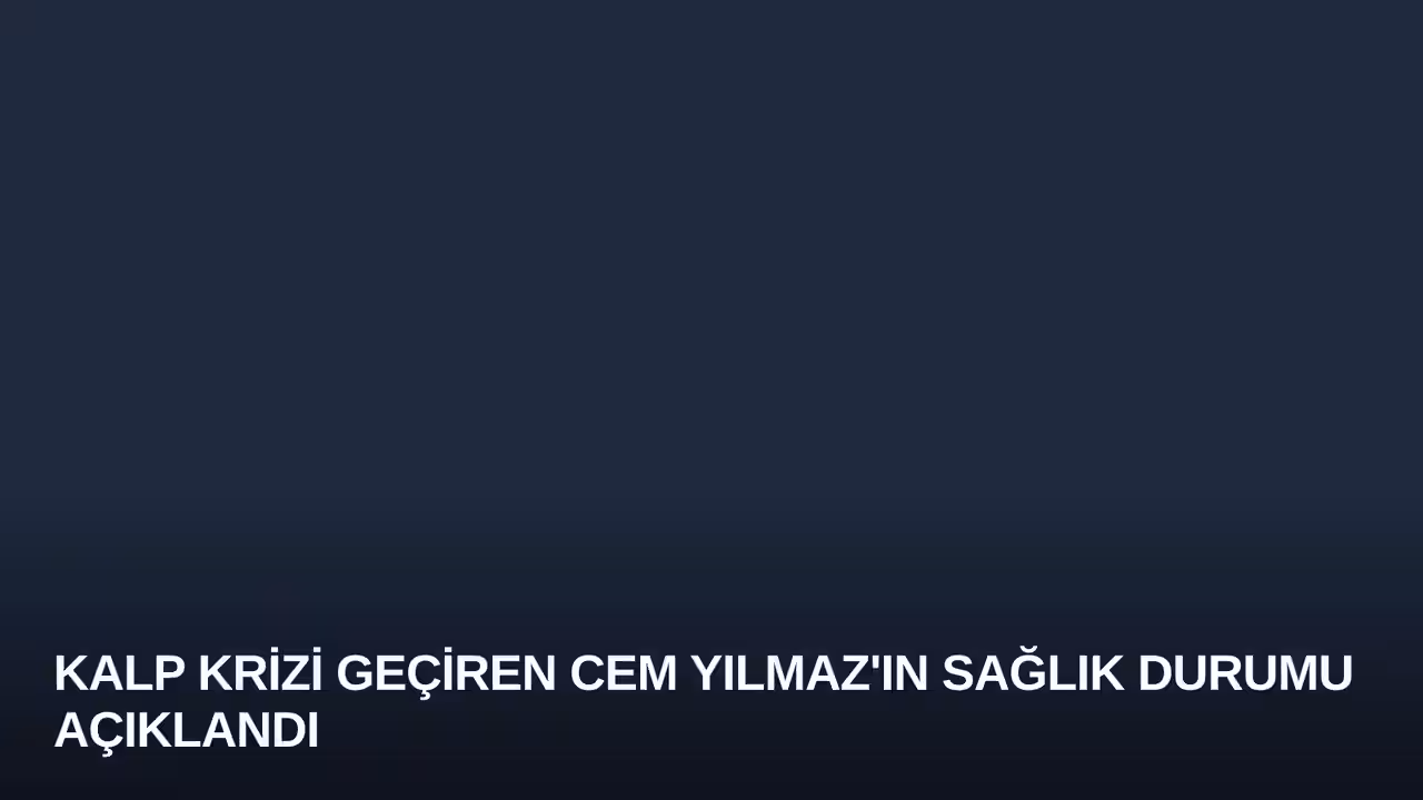 Kalp Krizi Geçiren Cem Yılmaz'ın Sağlık Durumu Açıklandı