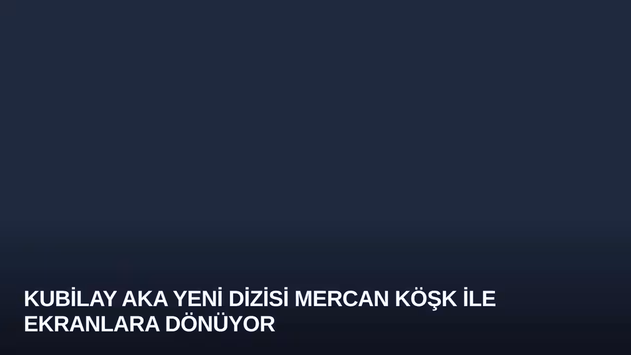 Kubilay Aka Yeni Dizisi Mercan Köşk ile Ekranlara Dönüyor