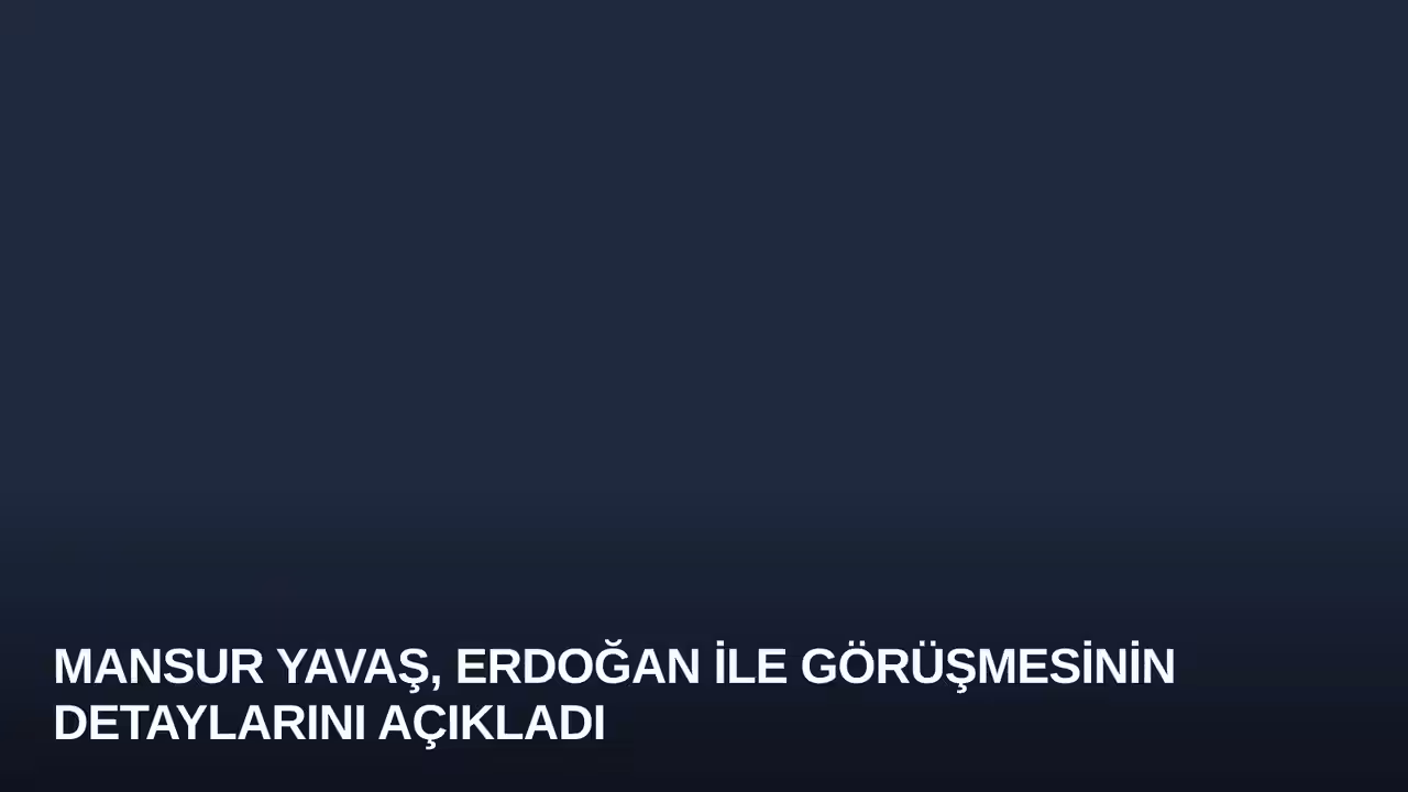 Mansur Yavaş, Erdoğan ile Görüşmesinin Detaylarını Açıkladı