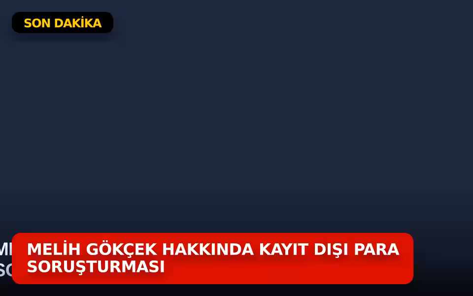 Melih Gökçek Hakkında Kayıt Dışı Para Soruşturması