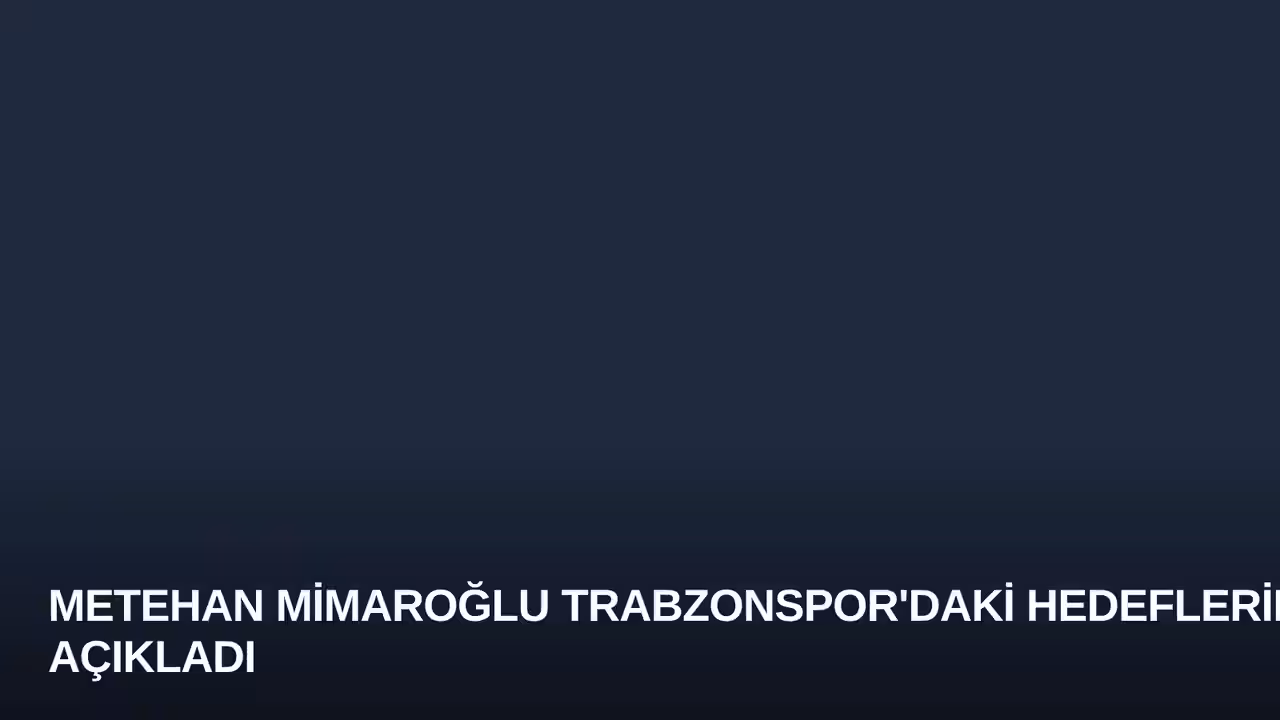 Metehan Mimaroğlu Trabzonspor'daki Hedeflerini Açıkladı